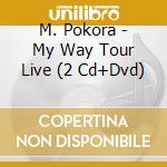 M. Pokora - My Way Tour Live (2 Cd+Dvd) cd musicale di M. Pokora