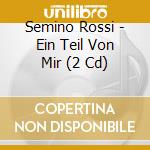 Semino Rossi - Ein Teil Von Mir (2 Cd) cd