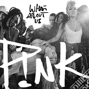 Pink - What About Us cd musicale di Pink