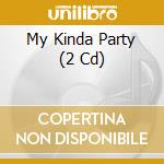 My Kinda Party (2 Cd) cd