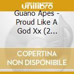 Guano Apes - Proud Like A God Xx (2 Cd) cd musicale di Guano Apes
