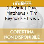 (LP Vinile) Dave Matthews / Tim Reynolds - Live At Luther College (4 Lp) lp vinile di Dave Matthews / Tim Reynolds