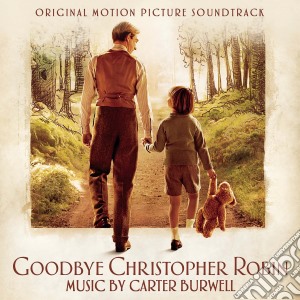 Carter Burwell - Goodbye Christopher Robin cd musicale di Artisti Vari