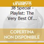38 Special - Playlist: The Very Best Of 38 Special cd