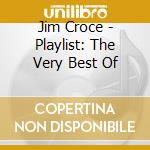 Jim Croce - Playlist: The Very Best Of cd