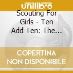 Scouting For Girls - Ten Add Ten: The Very Best Of Scouting For Girls cd