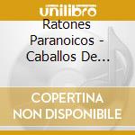 Ratones Paranoicos - Caballos De Noche: Vivo En El Hipodromo cd musicale di Ratones Paranoicos
