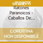 Ratones Paranoicos - Caballos De Noche: Vivo En El Hipodromo cd