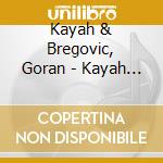 Kayah & Bregovic, Goran - Kayah & Bregovic cd