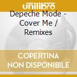 Depeche Mode - Cover Me / Remixes cd
