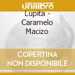 Lupita - Caramelo Macizo cd musicale di Lupita
