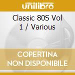 Classic 80S Vol 1 / Various cd