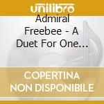 Admiral Freebee - A Duet For One -Digi- cd