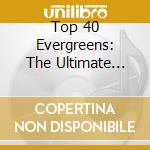 Top 40 Evergreens: The Ultimate Collection / Various (2 Cd) cd
