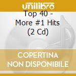 Top 40 - More #1 Hits (2 Cd) cd