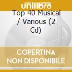 Top 40 Musical / Various (2 Cd) cd musicale di Top 40