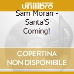 Sam Moran - Santa'S Coming! cd