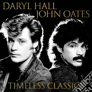 Daryl Hall & John Oates - Timeless Classics cd musicale di Daryl Hall & John Oates