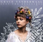 Grace Vanderwaal - Just The Beginning cd