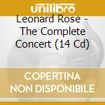 Leonard Rose - The Complete Concert (14 Cd) cd