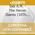 Sixx A.M. - The Heroin Diaries (10Th Anniversary Edition) cd musicale di Sixx A.M.