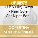 (LP Vinile) Dawn - Naer Solen Gar Niper For Evogher vinile