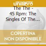 The The - 45 Rpm: The Singles Of The The (Gold Series) cd