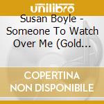 Susan Boyle - Someone To Watch Over Me (Gold Series) cd musicale di Susan Boyle