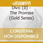 Divo (Il) - The Promise (Gold Series) cd musicale di Divo (Il)