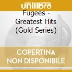 Fugees - Greatest Hits (Gold Series) cd