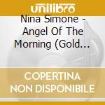 Nina Simone - Angel Of The Morning (Gold Series) (2 Cd) cd