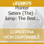 Pointer Sisters (The) - Jump: The Best Of (Gold Series) cd musicale