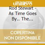 Rod Stewart - As Time Goes By.. The Greatest American Songbook: Volume Ii (Gold Series) cd musicale di Rod Stewart