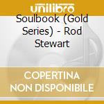 Soulbook (Gold Series) - Rod Stewart cd