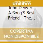 John Denver - A Song'S Best Friend - The Very Best Of John Denver (Gold Series) (2 Cd) cd musicale di John Denver