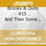 Brooks & Dunn - #1S .. And Then Some (Gold Series) (2 Cd) cd