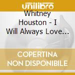 Whitney Houston - I Will Always Love You: The Best Of Whitney Houston (Gold Series) cd