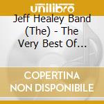 Jeff Healey Band (The) - The Very Best Of The Jeff Healey Band (Gold Series) cd musicale di Jeff Healey Band (The)