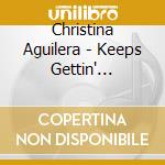 Christina Aguilera - Keeps Gettin' Better: A Decade Of Hits (Gold Series) cd musicale di Christina Aguilera