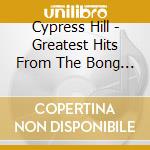 Cypress Hill - Greatest Hits From The Bong (Gold Series) cd musicale di Cypress Hill