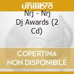 Nrj - Nrj Dj Awards (2 Cd) cd musicale di Nrj