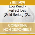 Lou Reed - Perfect Day (Gold Series) (2 Cd) cd