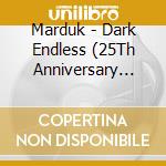 Marduk - Dark Endless (25Th Anniversary Edition) (2 Cd) cd musicale di Marduk