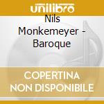Nils Monkemeyer - Baroque cd