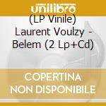 (LP Vinile) Laurent Voulzy - Belem (2 Lp+Cd) vinile