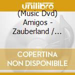 (Music Dvd) Amigos - Zauberland / Live 2017 cd musicale