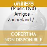 (Music Dvd) Amigos - Zauberland / Live 2017 cd