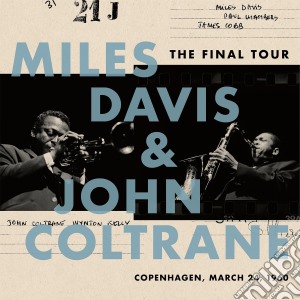 (LP Vinile) Miles Davis & John Coltrane - The Final Tour: Copenhagen, March 24, 1960 lp vinile di Miles Davis / John Coltrane