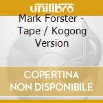 Mark Forster - Tape / Kogong Version cd musicale di Mark Forster
