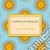 Reggia Di Versailles (La) - A Spasso Col Re cd